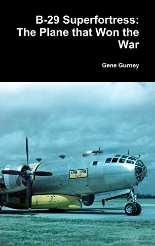 Gene Gurney B-29 Superfortress, The Plane That Won The War