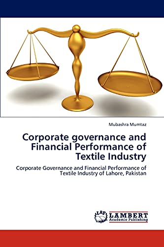 Corporate governance and Financial Performance of Textile Industry: Corporate Governance and Financial Performance of Textile Industry of Lahore, Pakistan