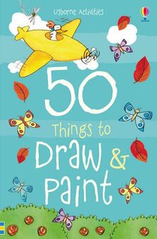 50 Things to Draw and Paint