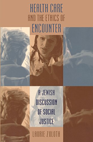 Health Care and the Ethics of Encounter: A Jewish Discussion of Social Justice (Studies in Social Medicine)