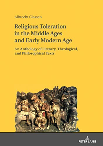 Religious Toleration in the Middle Ages and Early Modern Age: An Anthology of Literary, Theological, and Philosophical Texts