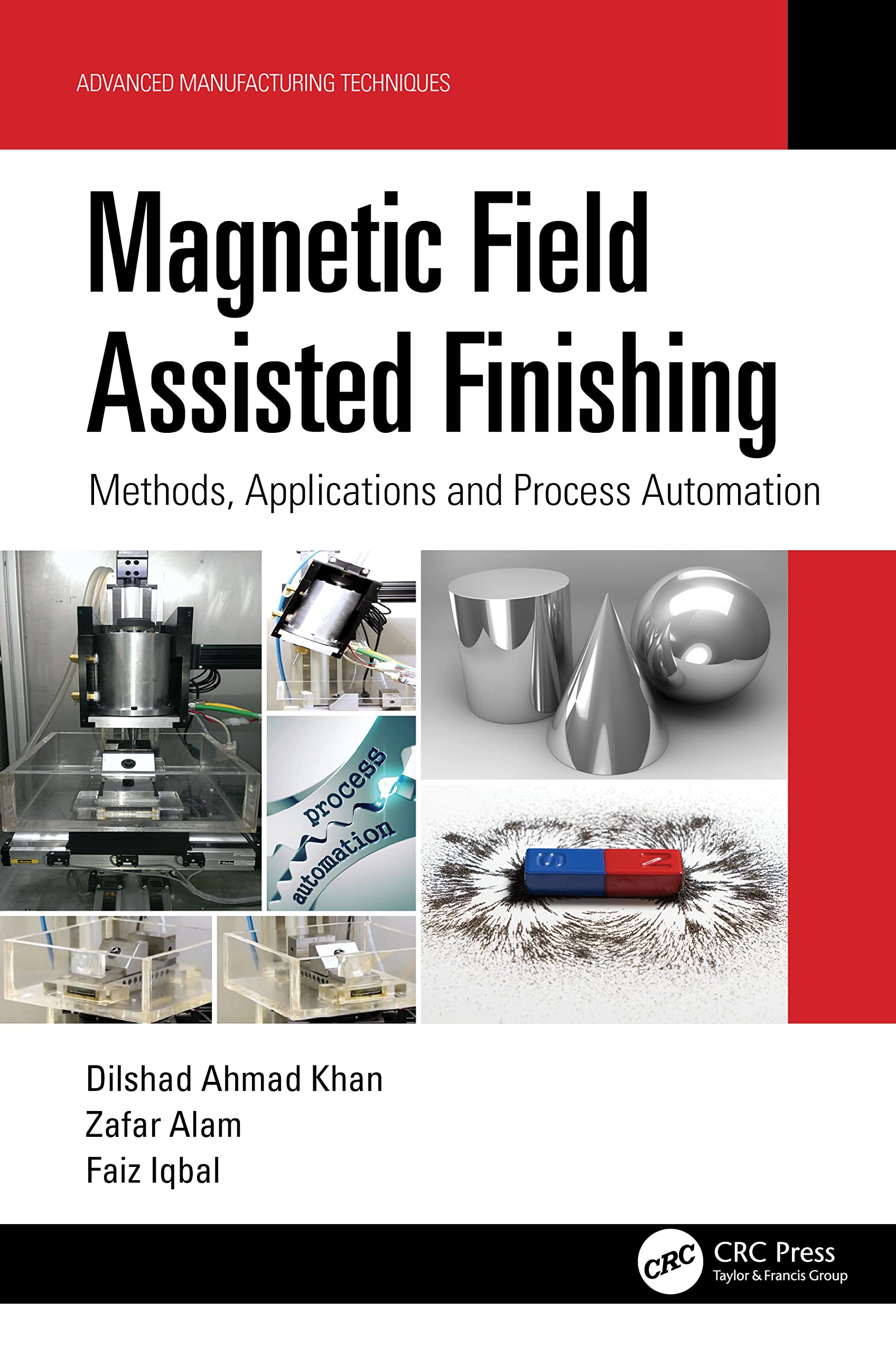 Magnetic Field Assisted Finishing: Methods, Applications and Process Automation (Advanced Manufacturing Techniques)