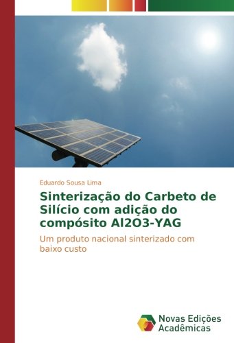 Sinterização do Carbeto de Silício com adição do compósito Al2O3-YAG: Um produto nacional sinterizado com baixo custo