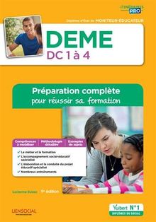 DEME, diplôme d'Etat de moniteur-éducateur : domaines de compétences 1 à 4 : préparation complète pour réussir sa formation