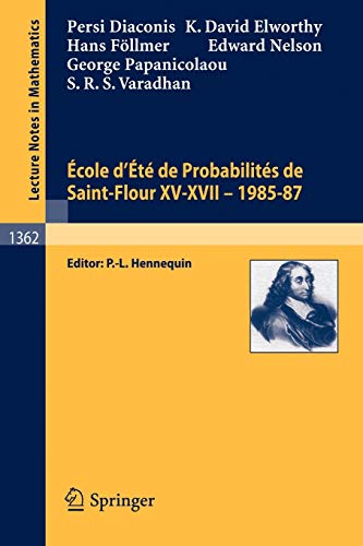 École d'Été de Probabilités de Saint-Flour XV-XVII, 1985-87 (Lecture Notes in Mathematics, 1362, Band 1362)