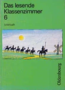 Das lesende Klassenzimmer - Ausgabe A. Ein Lesebuch für die Hauptschule: Das lesende Klassenzimmer A, Lesebuch 6. Schuljahr