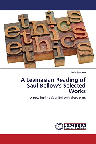 A Levinasian Reading of Saul Bellow's Selected Works: A new look to Saul Bellow's characters