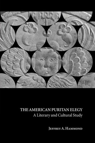 The American Puritan Elegy: A Literary and Cultural Study (Cambridge Studies in American Literature and Culture, Band 123)