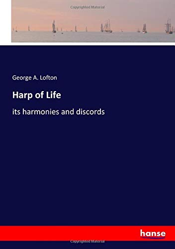 Harp of Life: its harmonies and discords
