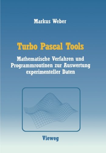 Turbo Pascal Tools: Mathematische Verfahren und Programmroutinen zur Auswertung experimenteller Daten