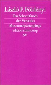 Das Schweißtuch der Veronika: Museumsspaziergänge (edition suhrkamp)