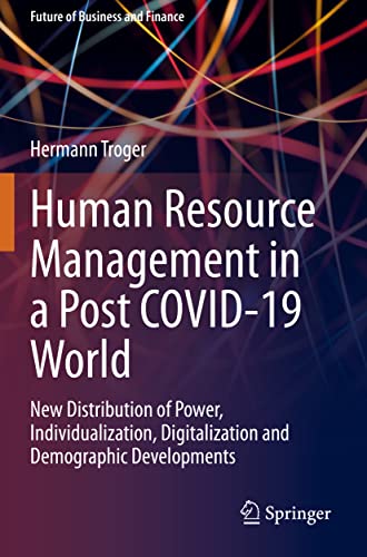 Human Resource Management in a Post COVID-19 World: New Distribution of Power, Individualization, Digitalization and Demographic Developments (Future of Business and Finance)