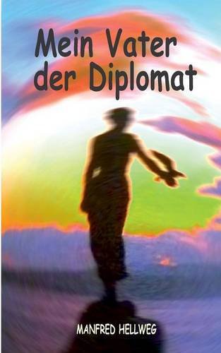 Mein Vater der Diplomat: Zu schön um wahr zu sein.