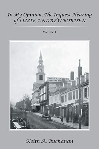 In My Opinion, The Inquest Hearing of Lizzie Andrew Borden: Volume 1