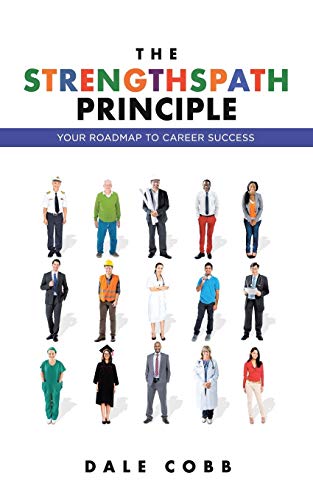 The STRENGTHSPATH Principle: Your Roadmap To Career Success
