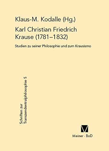 Karl Christian Friedrich Krause (1781-1832): Studien zum Krausismo und seiner Wirkungsgeschichte