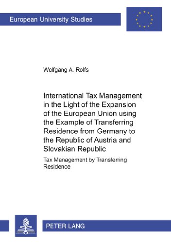 International Tax Management in the Light of the Expansion of the European Union using the Example of Transferring Residence from Germany to the ... / Publications Universitaires Européennes)