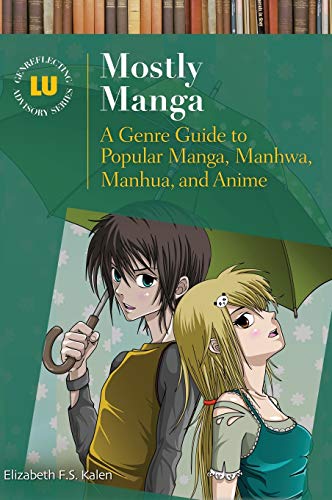 Mostly Manga: A Genre Guide to Popular Manga, Manhwa, Manhua, and Anime (Genreflecting Advisory)