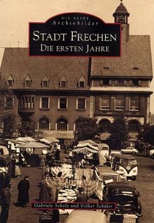 Stadt Frechen. Die ersten Jahre