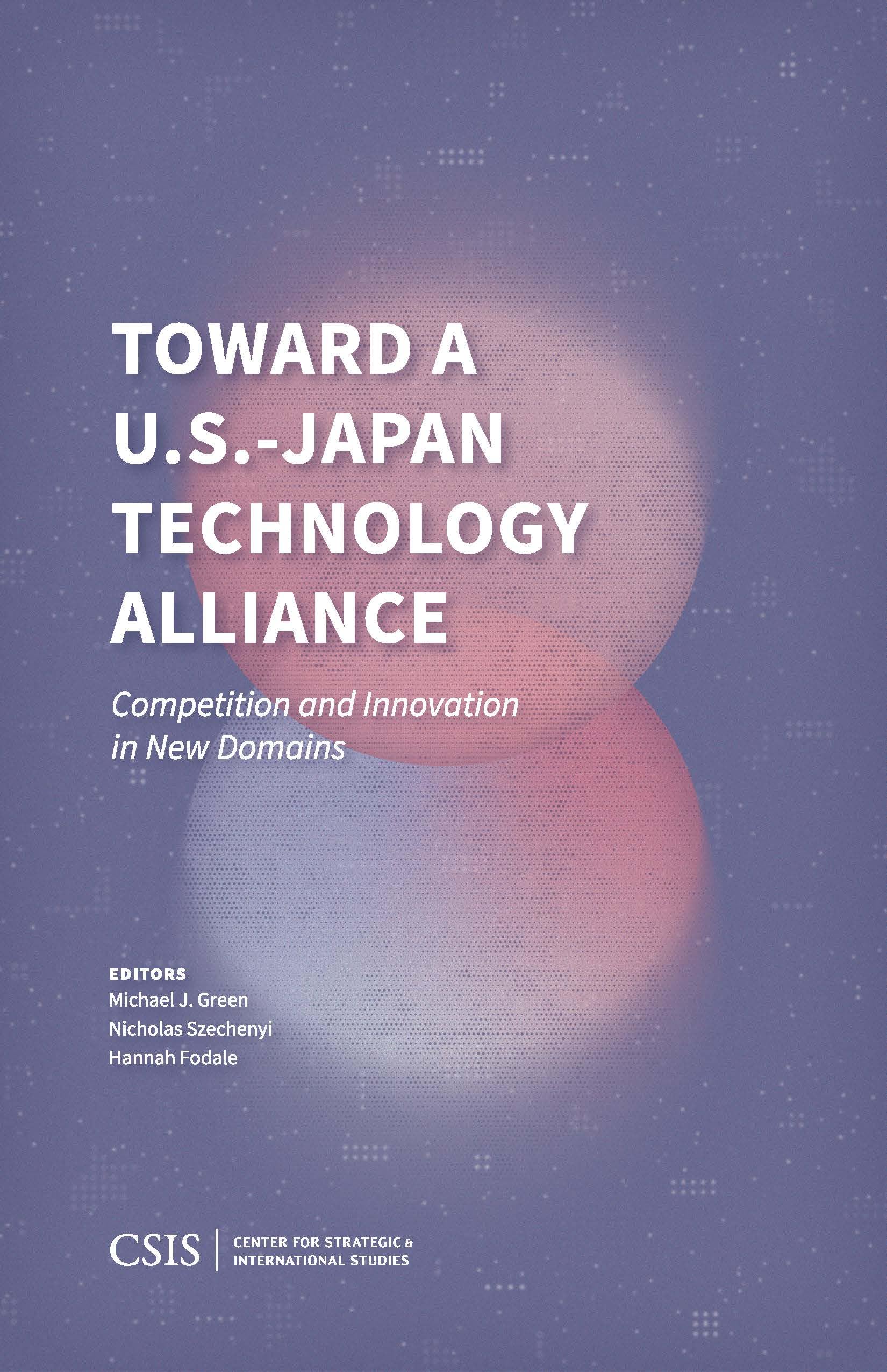 Toward a U.S.-Japan Technology Alliance: Competition and Innovation in New Domains (CSIS Reports)