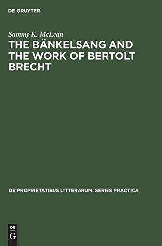 The Bänkelsang and the work of Bertolt Brecht (De Proprietatibus Litterarum. Series Practica, 29)