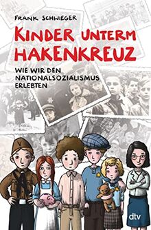 Kinder unterm Hakenkreuz – Wie wir den Nationalsozialismus erlebten: Biografisches Kindersachbuch ab 9