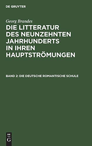 Die deutsche romantische Schule (Georg Brandes: Die Litteratur des neunzehnten Jahrhunderts in ihren Hauptströmungen)