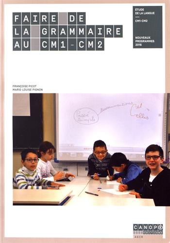 Faire de la grammaire au CM1-CM2 : étude de la langue, CM1-CM2 : nouveaux programmes 2016