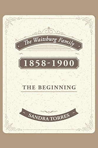 The Waitsburg Family: 1858 - 1900 the Beginning