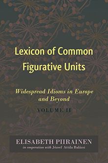 Lexicon of Common Figurative Units: Widespread Idioms in Europe and Beyond. Volume II (International Folkloristics)