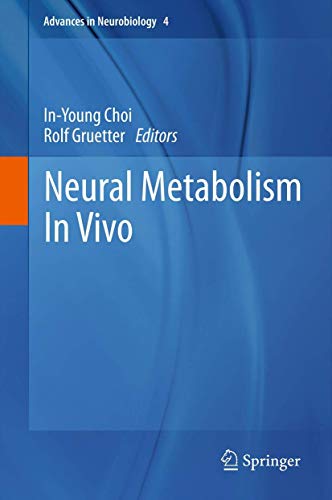 Neural Metabolism In Vivo (Advances in Neurobiology, 4, Band 4)