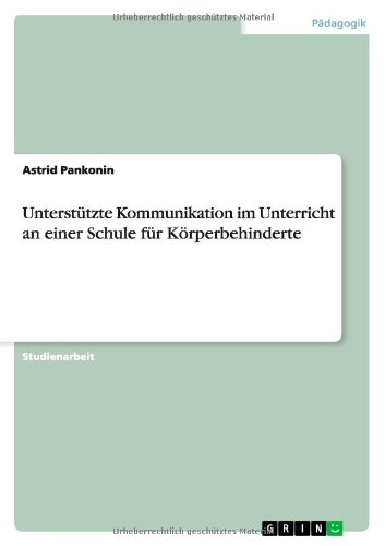 Unterstützte Kommunikation im Unterricht an einer Schule für Körperbehinderte