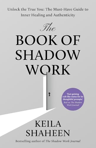 The Book of Shadow Work: From the bestselling author of The Shadow Work Journal comes the new 2025 transformational self-help guide to healing and living your most authentic life