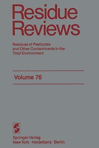 Residue Reviews: Residues Of Pesticides And Other Contaminants In The Total Environment (Reviews of Environmental Contamination and Toxicology, 76, Band 76)