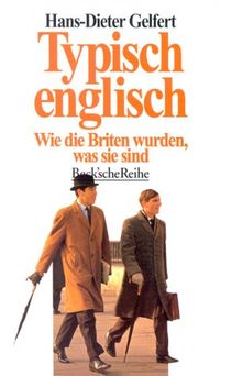 Typisch englisch. Wie die Briten wurden, was sie sind.