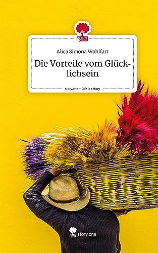Die Vorteile vom Glücklichsein. Life is a Story - story.one