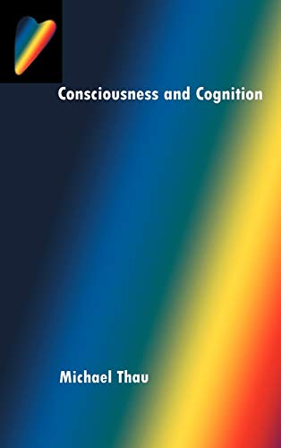 Consciousness and Cognition: A Unified Account (Philosophy of Mind Series)