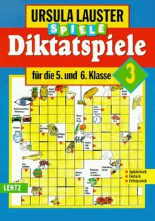 Diktatspiele, neue Rechtschreibung, Tl.3, Für die 5. und 6. Klasse