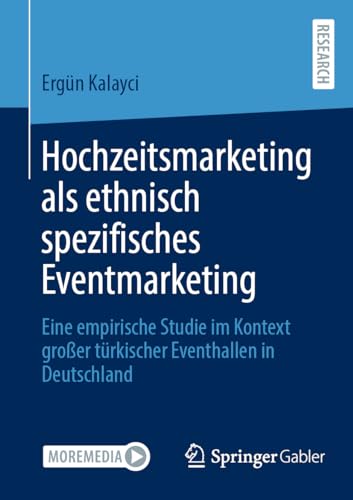 Hochzeitsmarketing als ethnisch spezifisches Eventmarketing: Eine empirische Studie im Kontext großer türkischer Eventhallen in Deutschland