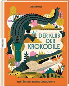 Der Klub der Krokodile: Alles über Alligatoren, Kaimane und Co.
