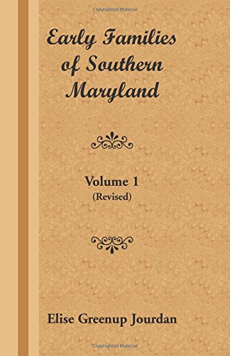 Early Families of Southern Maryland: Volume 1 (Revised): : Volume 1 (Revised)
