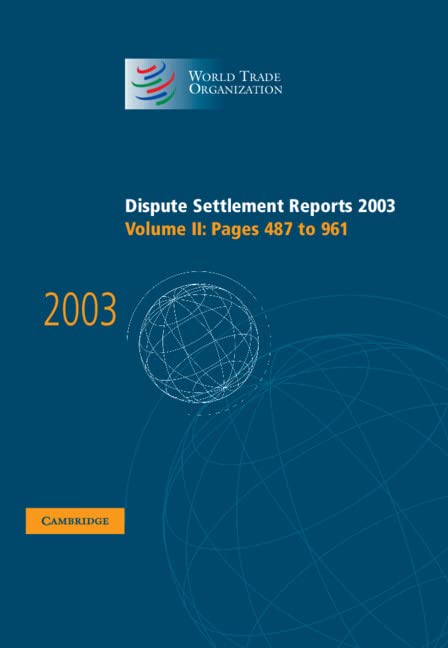 Dispute Settlement Reports Complete Set 178 Volume Hardback Set: Dispute Settlement Reports 2003 (World Trade Organization Dispute Settlement Reports, Band 2)