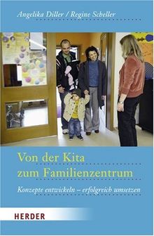 Von der Kita zum Familienzentrum: Konzeptionen entwickeln und erfolgreich umsetzen