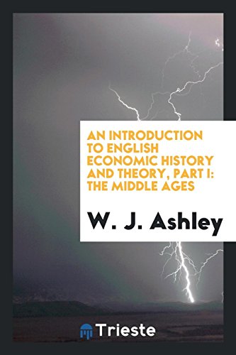 An introduction to English economic history and theory, Part I: The middle ages