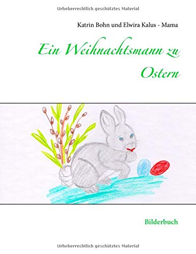 Ein Weihnachtsmann zu Ostern: Bilderbuch