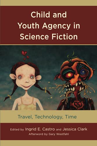 Child and Youth Agency in Science Fiction: Travel, Technology, Time (Children and Youth in Popular Culture)