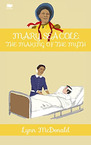 Lynn Mcdonald Mary Seacole, The Making Of The Myth