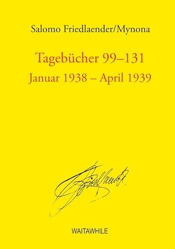 Tagebücher 99 - 131: Januar 1938 - April 1939 (Salomo Friedlaender / Mynona Gesammelte Schriften)