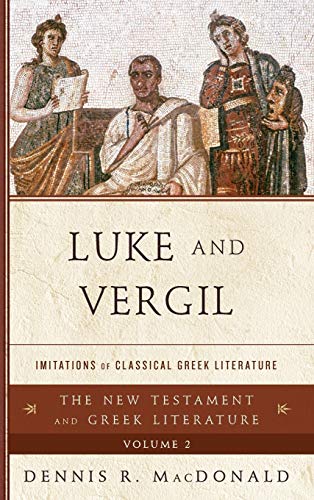 Luke and Vergil: Imitations of Classical Greek Literature (The New Testament and Greek Literature, 2, Band 2)