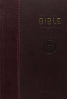 La Bible TOB : Traduction oecuménique avec introductions, notes essentielles, glossaire, reliure semi-rigide, couverture similicuir bordeaux, tranches or